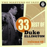 The Masters of Jazz: 33 Best of Duke Ellington, Vol. 16