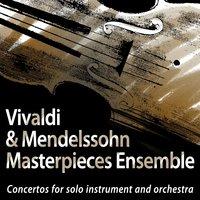 Vivaldi & Mendelsoohn: Masterpieces Ensemble: Concertos for Solo Instrument and Orchestra