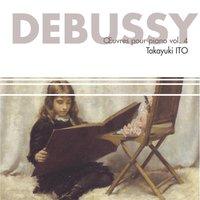 Debussy : Oeuvres pour piano, vol. 4