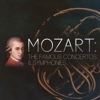 Mozart: The Famous Concertos & Symphonies