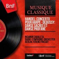 Handel: Concerto pour harpe - Debussy: Danse sacrée et danse profane
