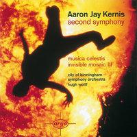 Kernis: Second Symphony/Musica Celestis/Invisible Mosaic II