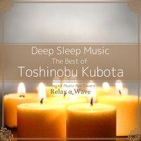 Deep Sleep Music - The Best of Toshinobu Kubota: Relaxing Music Box Covers