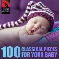 100 Classical Pieces for Your Baby
