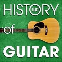 The History of Guitar (100 Famous Songs)
