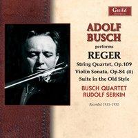 Reger: String Quartet in E-Flat Major - Violin Sonata in F-Sharp Minor - Suite in Old Style - Clarinet Quintet in a Major