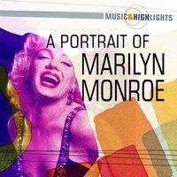 Music & Highlights: A Portrait of Marilyn Monroe