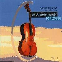 Schubertiade Espace 2: Ouchy-Lausanne, 1 - 2 - 3 septembre 2000, Vol. 1