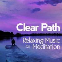 Clear Path: Relaxing Music for Meditation