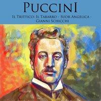 Puccini, Il Trittico: Il Tabarro - Suor Angelica - Gianni Schicchi
