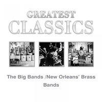 Greatest Classics: The Big Bands and New Orleans´ Brass Bands