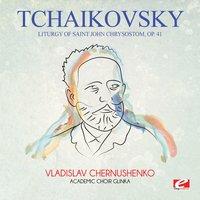 Tchaikovsky: Liturgy of Saint John Chrysostom, Op. 41
