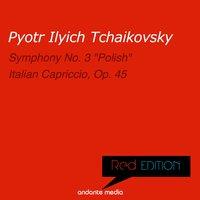 Red Edition - Tchaikovsky: Symphony No. 3 "Polish" & Italian Capriccio, Op. 45