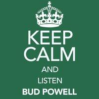 Keep Calm and Listen Bud Powell