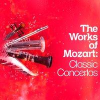 The Works of Mozart: Classic Concertos