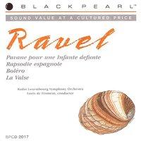 Ravel: Boléro / Pavane for a Dead Princess  / La Valse / Spanish Rhapsody