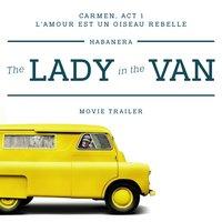 Carmen, Act 1: "L'amour est un oiseau rebelle" Habanera (From the "The Lady In The Van" Movie Trailer)