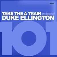 101 - Take the A Train - The Best of Duke Ellington