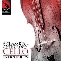 A Classical Anthology: Cello (Over 9 Hours)