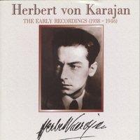 Herbert von Karajan : The Early Recordings (1938-1946)