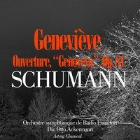 Schumann : Geneviève, Ouverture, Op. 81
