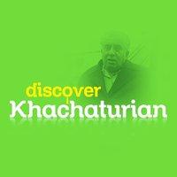 Discover Khachaturian