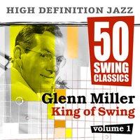 50 Swing Classics - Glenn Miller King of Swing, Vol. 1