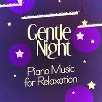 Gentle Night: Piano Music for Relaxation