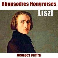 Liszt: Rhapsodies hongroises