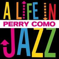 Perry Como - A Life in Jazz