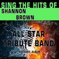 Sing the Hits of Shannon Brown