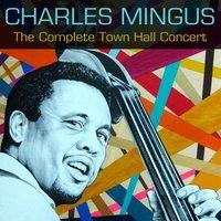 Charles Mingus: The Complete Town Hall Concert