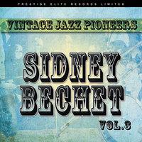 Vintage Jazz Pioneers - Sidney Bechet, Vol. 3
