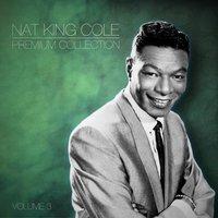 Nat King Cole the Premium Collection Volume 3