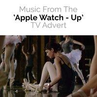 Music from The "Apple Watch - Up" T.V. Advert