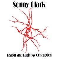 Sonny Clark: Leapin' and Lopin'/My Conception