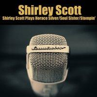 Shirley Scott Plays Horace Silver / Soul Sister / Stompin'