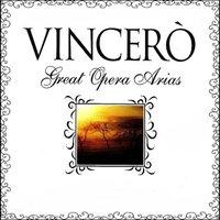 Vinceró , Great Opera Arias