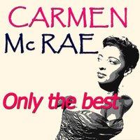 Carmen McRae: Only the Best