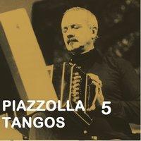 Piazzolla Tangos 5