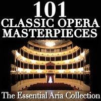 101 Classic Opera Masterpieces: The Essential Aria Collection