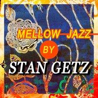 Mellow Jazz by Stan Getz