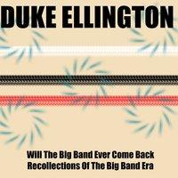 Duke Ellington: Will the Big Band Ever Come Back+Recollections of the Big Band Era