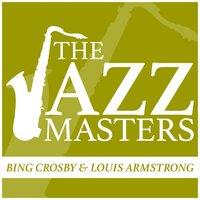 The Jazz Masters - Bing Crosby & Louis Armstrong
