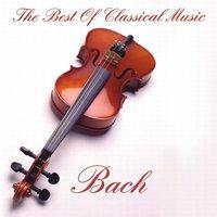 Bach:The Best Of Classical Music