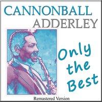 Cannonball Adderley: Only the Best