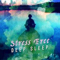 Stress Free Deep Sleep