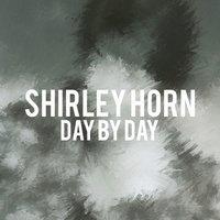 Shirley Horn - Day by Day