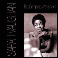 Sarah Vaughan The Complete Works, Vol. 1