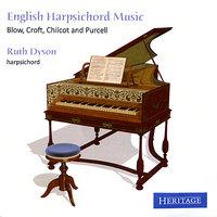 English Harpsichord Music : Blow, Croft, Chilcot and Purcell